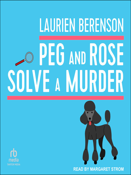 Title details for Peg and Rose Solve a Murder by Laurien Berenson - Wait list